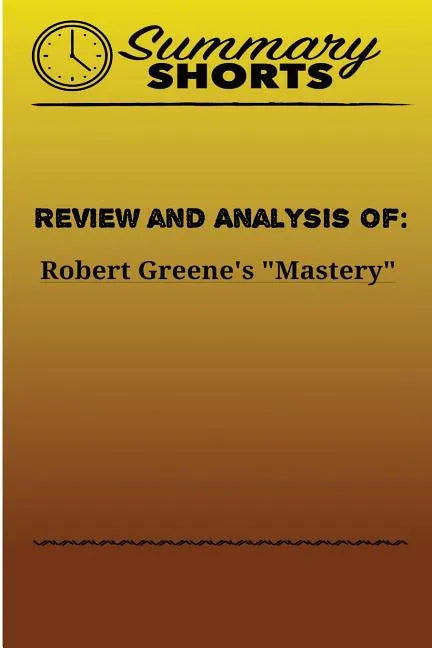 Review and Analysis of: Robert Greene's Mastery - Paperback