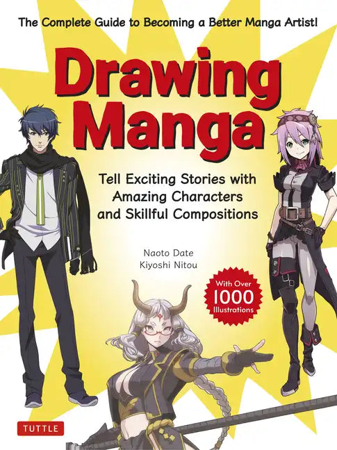 Drawing Manga: Tell Exciting Stories with Amazing Characters and Skillful Compositions (with Over 1,000 Illustrations) - Paperback