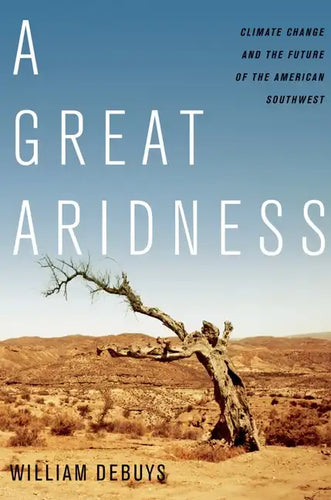 A Great Aridness: Climate Change and the Future of the American Southwest - Paperback