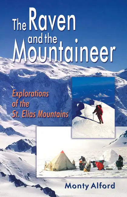 Raven and the Mountaineer: Explorations of the St. Elias Mountains - Paperback