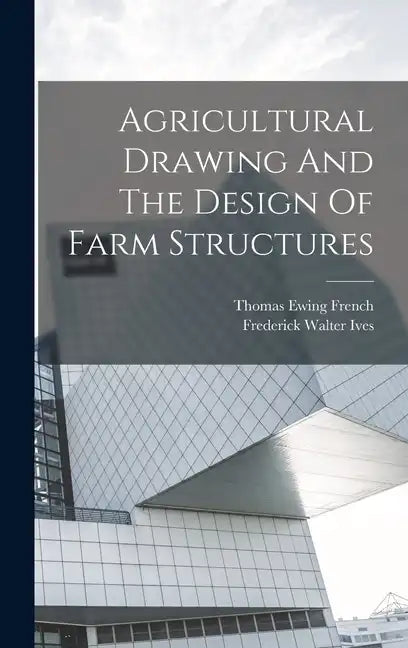 Agricultural Drawing And The Design Of Farm Structures - Hardcover