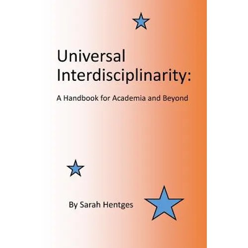 Universal Interdisciplinarity: A Handbook for Academia and Beyond - Paperback