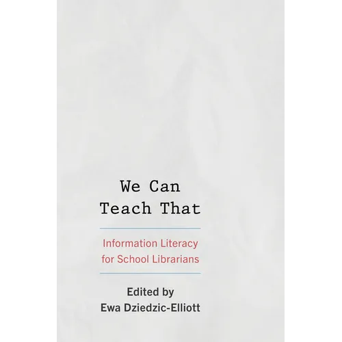 We Can Teach That: Information Literacy for School Librarians - Paperback
