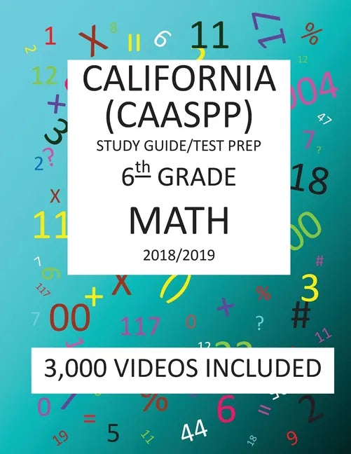 6th Grade CALIFORNIA CAASPP, MATH, Test Prep: 2019: 6th Grade California Assessment of Student Performance and Progress MATH Test prep/study guide - Paperback