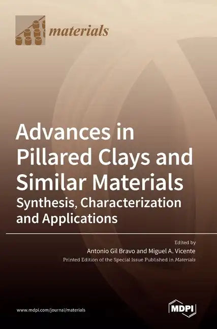 Advances in Pillared Clays and Similar Materials: Synthesis, Characterization and Applications - Hardcover