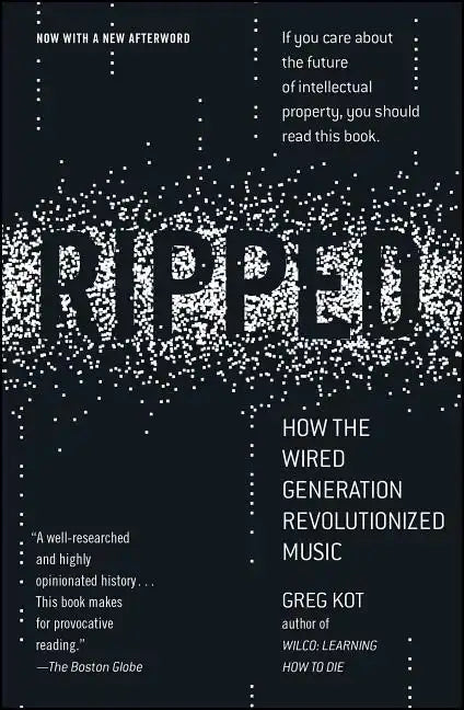Ripped: How the Wired Generation Revolutionized Music - Paperback