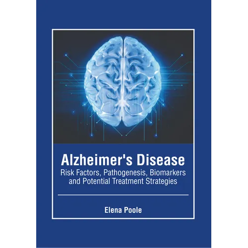 Alzheimer's Disease: Risk Factors, Pathogenesis, Biomarkers and Potential Treatment Strategies - Hardcover