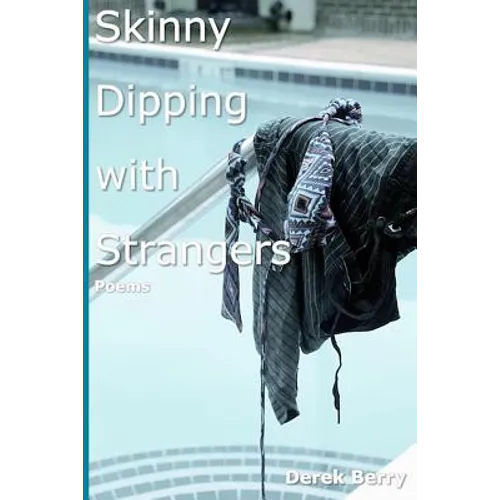 Skinny Dipping with Strangers: Poems - Paperback