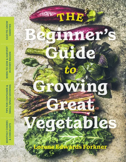 The Beginner's Guide to Growing Great Vegetables - Paperback