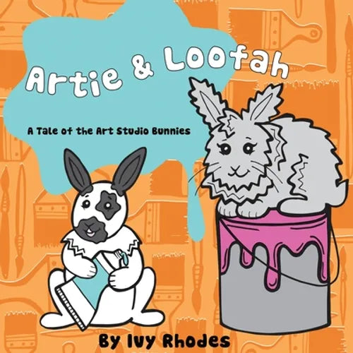 Artie & Loofah: A Tale of the Art Studio Bunnies - Paperback
