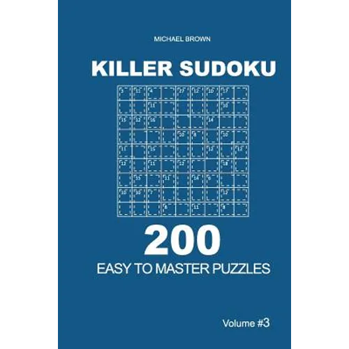 Killer Sudoku - 200 Easy to Master Puzzles 9x9 (Volume 3) - Paperback