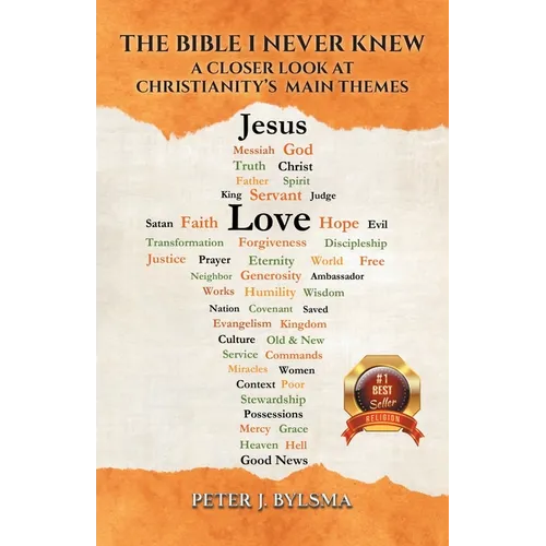 The Bible I Never Knew: A Closer Look At Christianity's Main Themes - Paperback