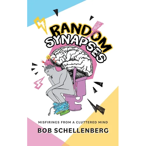 Random Synapses: Misfirings from a Cluttered Mind - Paperback