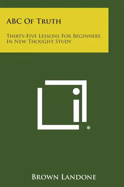 ABC of Truth: Thirty-Five Lessons for Beginners in New Thought Study - Paperback