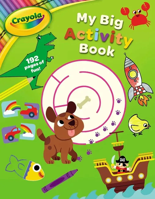 Crayola: My Big Activity Book (a Crayola My Big Coloring Activity Book for Kids) - Paperback