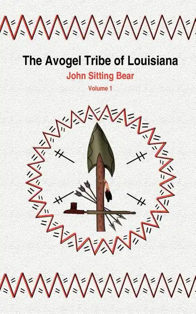 The Avogel Tribe of Louisiana: Volume 1 - Paperback