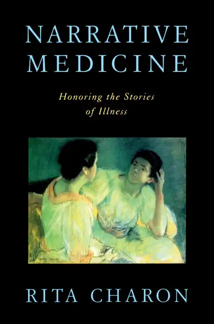 Narrative Medicine: Honoring the Stories of Illness - Paperback