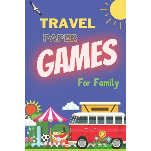 Travel Paper Games For Family: For Bored Kids & Adults 5 Contest: Tic Tac Toe, Hangman, Four in a Row, Dots and Boxes, Game of Sim - Paperback