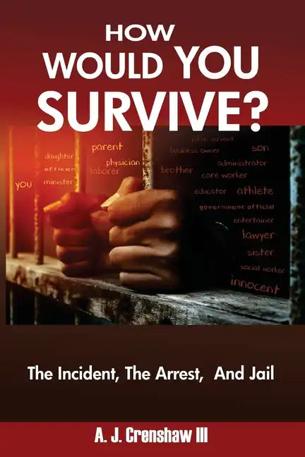 HOW WOULD YOU SURVIVE? The Incident, The Arrest, And Jail - Paperback