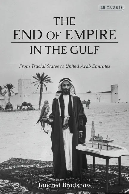 The End of Empire in the Gulf: From Trucial States to United Arab Emirates - Paperback