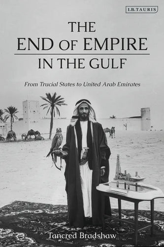 The End of Empire in the Gulf: From Trucial States to United Arab Emirates - Paperback