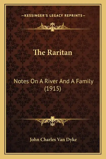The Raritan: Notes On A River And A Family (1915) - Paperback