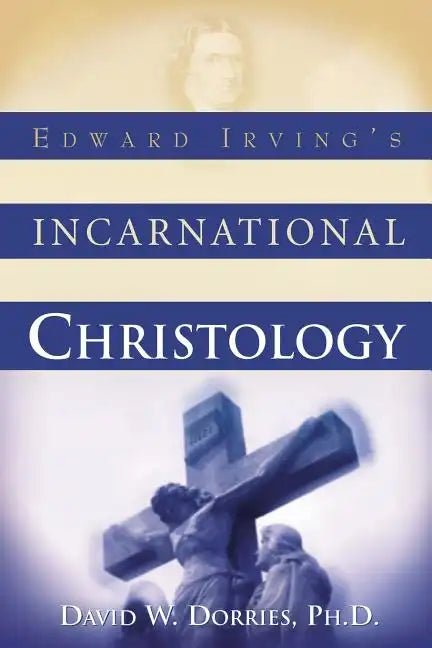 Edward Irving's Incarnational Christology - Paperback