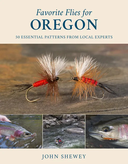 Favorite Flies for Oregon: 50 Essential Patterns from Local Experts - Hardcover