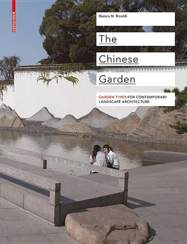 The Chinese Garden: Garden Types for Contemporary Landscape Architecture - Hardcover