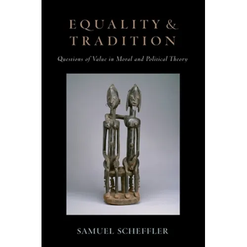 Equality and Tradition: Questions of Value in Moral and Political Theory - Paperback