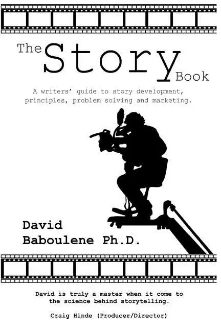 The Story Book: A writers' guide to story development, principles, problem solving and marketing - Paperback