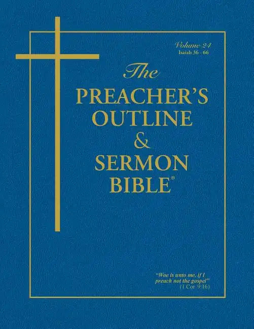 The Preacher's Outline & Sermon Bible - Vol. 24: Isaiah (36-66): King James Version - Paperback