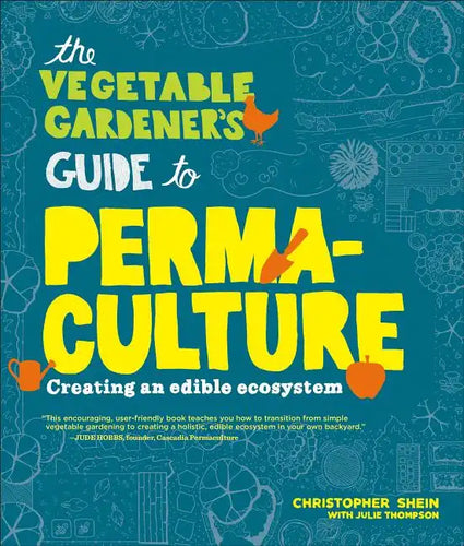 The Vegetable Gardener's Guide to Permaculture: Creating an Edible Ecosystem - Paperback
