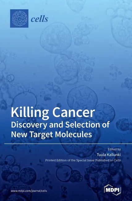 Killing Cancer: Discovery and Selection of New Target Molecules - Hardcover