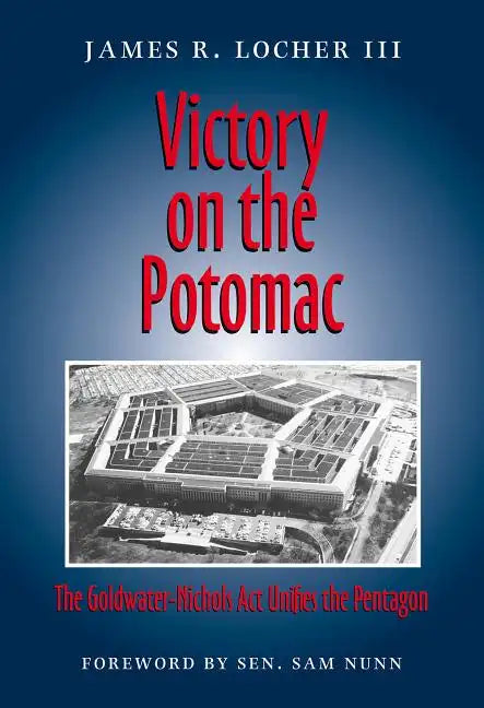 Victory on the Potomac: The Goldwater-Nichols ACT Unifies the Pentagon - Paperback