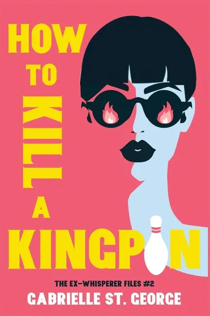 How to Kill a Kingpin: The Ex-Whisperer Files - Paperback