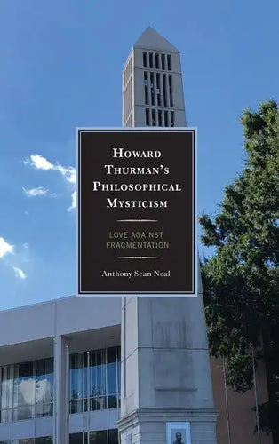 Howard Thurman's Philosophical Mysticism: Love against Fragmentation - Hardcover