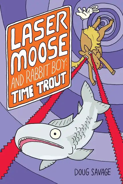 Laser Moose and Rabbit Boy: Time Trout: Volume 3 - Paperback