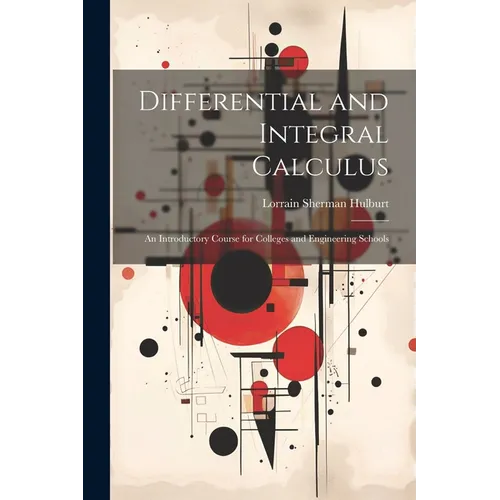Differential and Integral Calculus: An Introductory Course for Colleges and Engineering Schools - Paperback