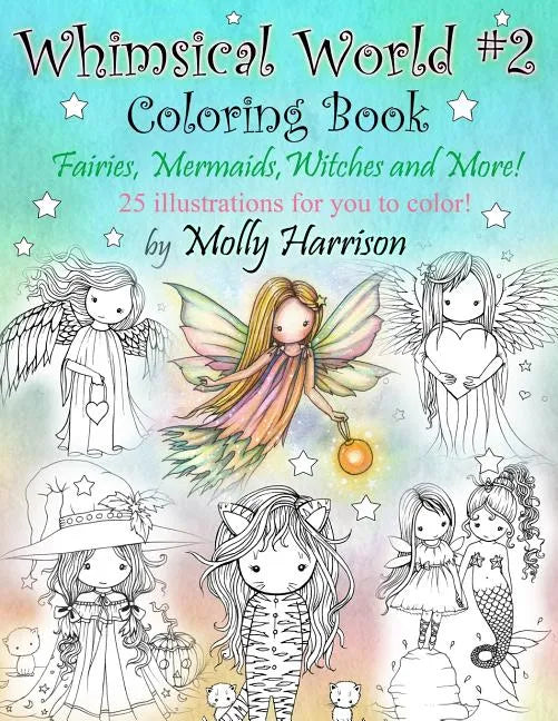 Whimsical World #2 Coloring Book: Fairies, Mermaids, Witches, Angels and More! - Paperback
