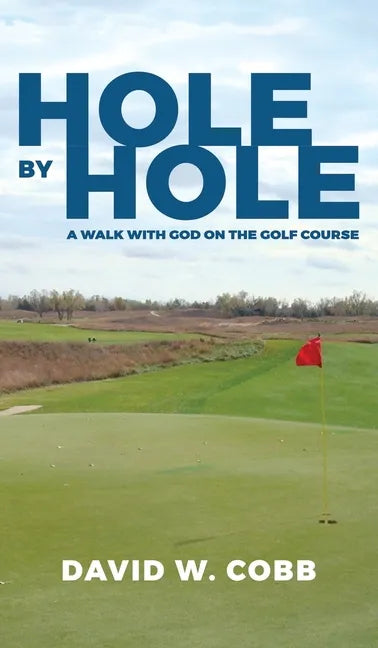 Hole by Hole: A Walk with God on the Golf Course - Hardcover