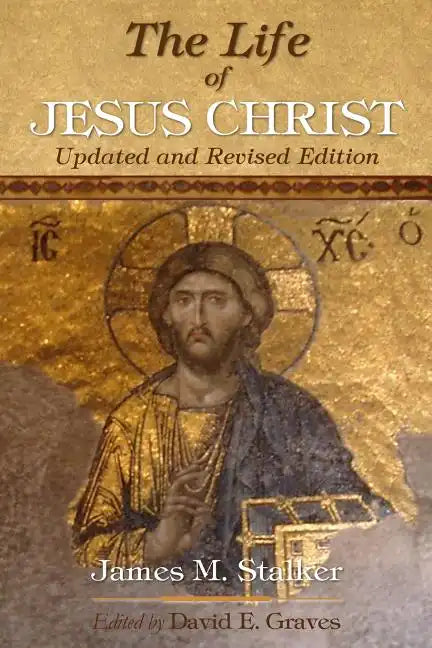 The Life of Jesus Christ: Updated and Revised Edition - Paperback