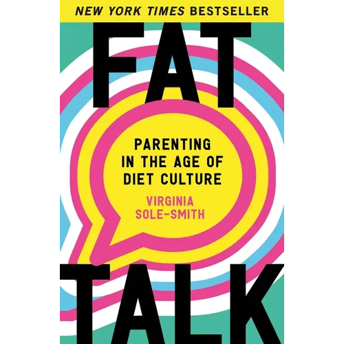 Fat Talk: Parenting in the Age of Diet Culture - Paperback