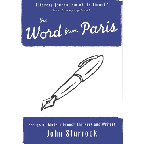 The Word from Paris: Essays on Modern French Thinkers and Writers - Paperback