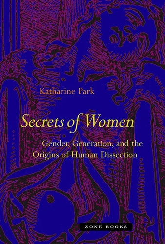 Secrets of Women: Gender, Generation, and the Origins of Human Dissection - Hardcover