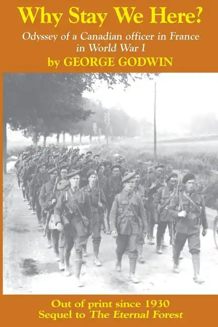 Why Stay We Here?: Odyssey of a Canadian officer in France in World War I - Paperback