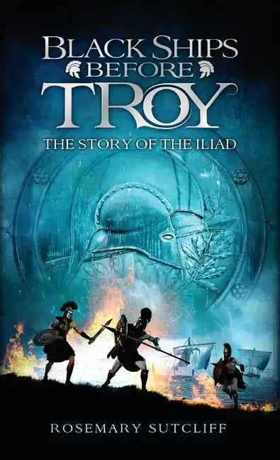 Black Ships Before Troy: The Story of the Iliad - Paperback