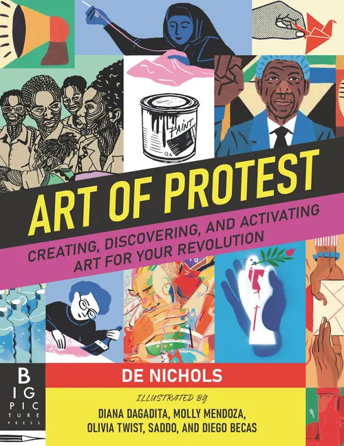 Art of Protest: Creating, Discovering, and Activating Art for Your Revolution - Hardcover