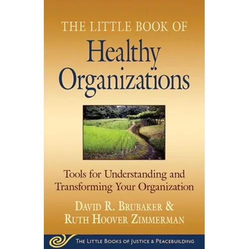 Little Book of Healthy Organizations: Tools for Understanding and Transforming Your Organization - Paperback