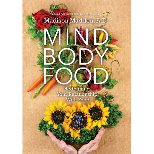 Mind Body Food: Redefining Your Relationship with Food - Paperback